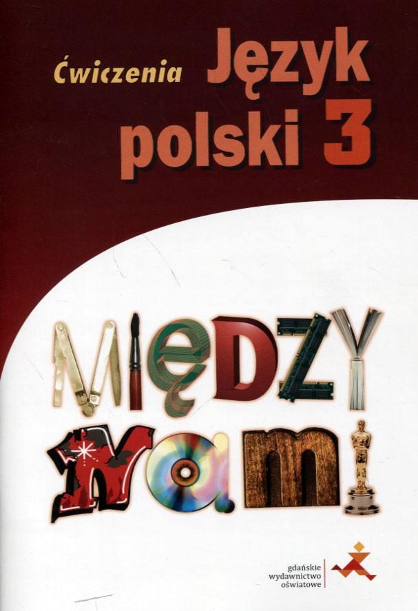 JĘZYK POLSKI MIĘDZY NAMI GIMNAZJUM KLASA 3 ĆWICZEN - 7496794307 ...