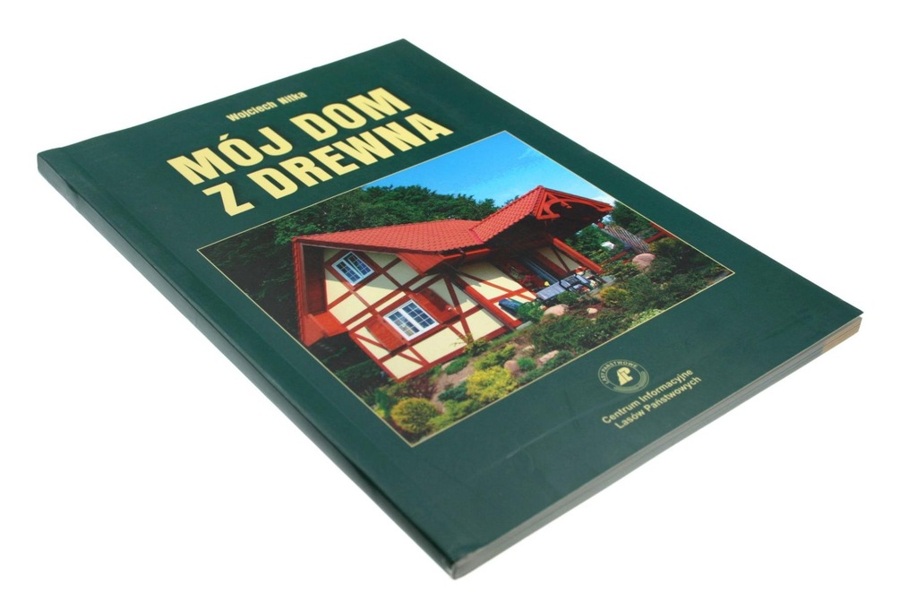 MÓJ DOM Z DREWNA Wojciech Nitka
