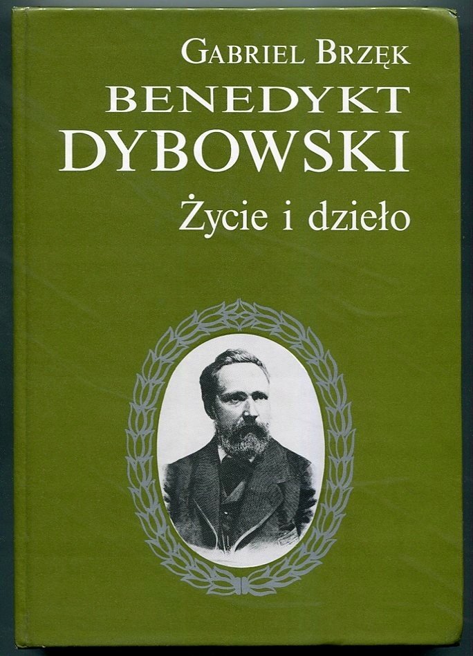 BENEDYKT DYBOWSKI : Życie i dzieło :: biografia