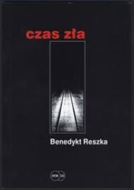 Benedykt Reszka  - Czas zła