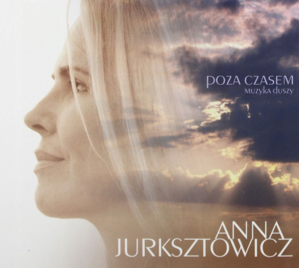 ANNA JURKSZTOWICZ : POZA CZASEM. MUZYKA DUSZY [CD]