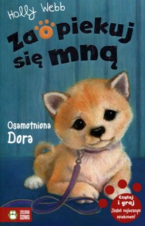 Zaopiekuj się mną. Osamotniona Dora /Holly Webb