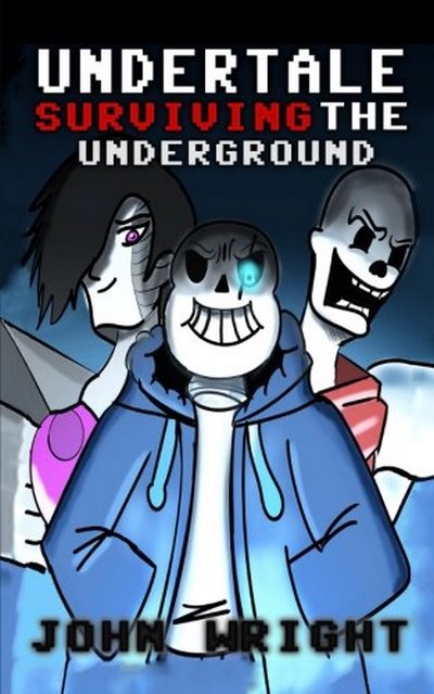 Undertale: Surviving the Underground JOHN WRIGHT