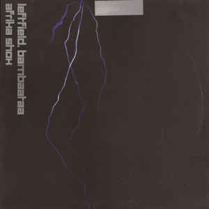 Leftfield  Bambaataa     Afrika Shox
