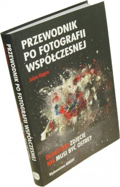 Przewodnik po fotografii współczesnej Higgins Jack