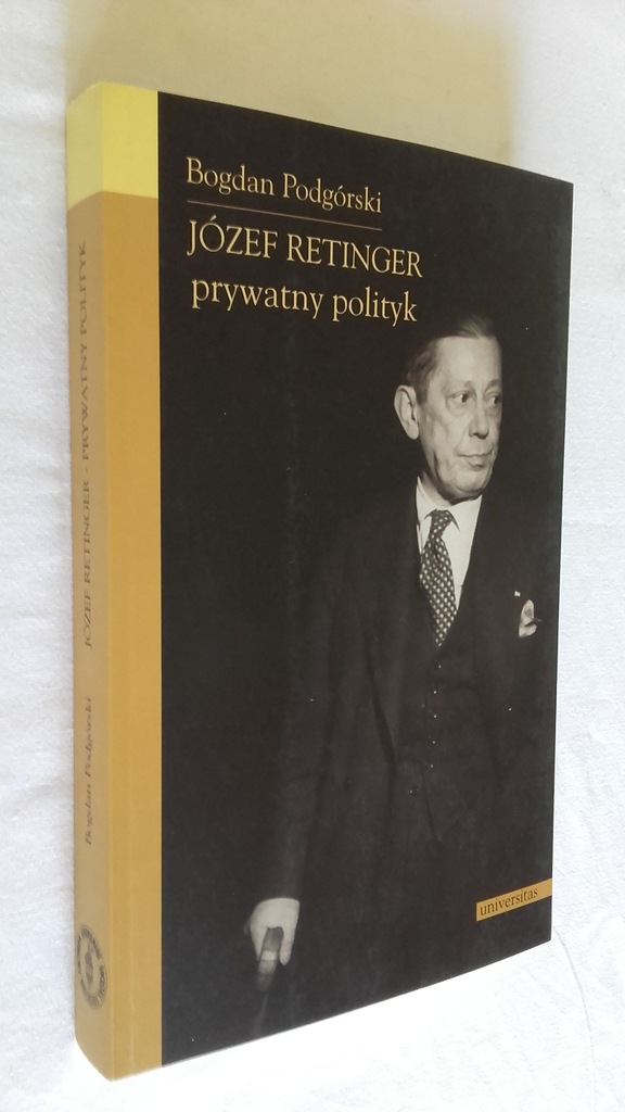 JÓZEF RETINGER PRYWATNY POLITYK Bogdan Podgórski