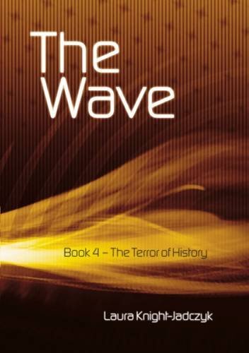 Laura Knight-Jadczyk The Wave Bk.4 The Terror of H