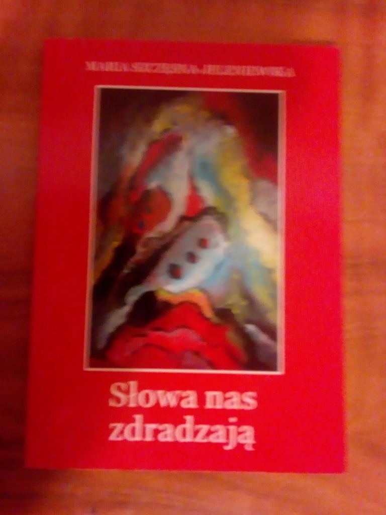 Maria Szczęsna-Jeleniewska Słowa nas zdradzają