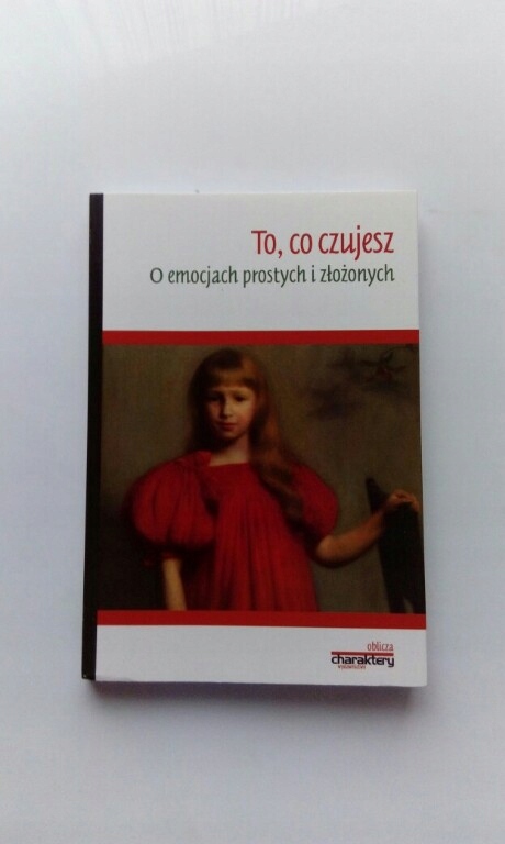 To, co czujesz O emocjach prostych i złożonych