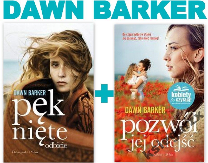 PĘKNIĘTE ODBICIE + POZWÓL JEJ ODEJŚĆ Barker Dawn