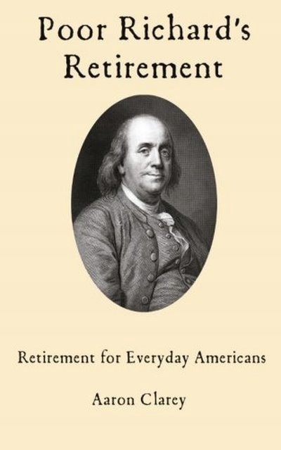 Poor Richard's Retirement AARON CLAREY
