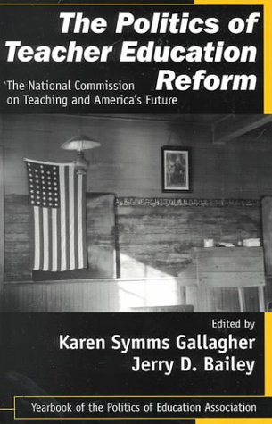 Karen Symms Gallagher The Politics of Teacher Educ