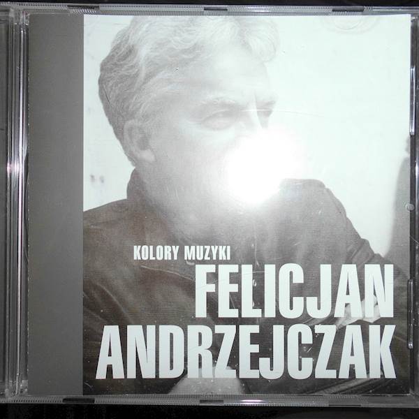 Kolory muzyki: Felicjan - Felicjan Andrzejczak