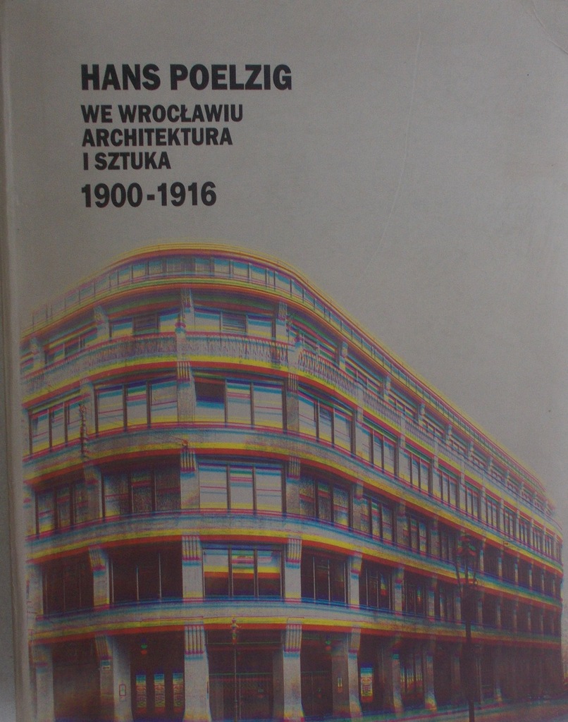 Hans Poelzig  - We Wrocławiu architektura i szt