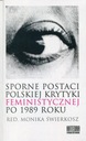  Názov Sporne postaci polskiej krytyki feministycznej po 1989 roku