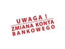 Pieczątka UWAGA ! ZMIANA KONTA BANKOWEGO