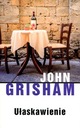 Ułaskawienie - John Grisham Autor John Grisham