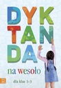 Dyktanda na wesoło dla klas 1-3 Bogusław Michalec