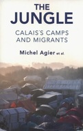 The Jungle: Calais s Camps and Migrants Agier
