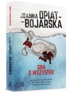 Gra o wszystko Joanna Opiat-Bojarska