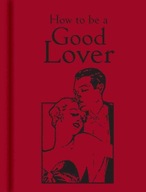 How to Be a Good Lover Praca zbiorowa