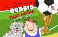 Bodzio piłka nożna i magiczny puchar Agnieszka Majchrzak