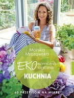Ekonomiczna, ekologiczna kuchnia Monika Mrozowska