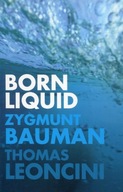 Born Liquid Leoncini Thomas ,Bauman Zygmunt