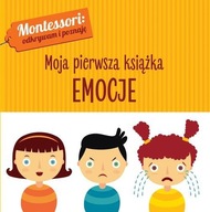 Montessori Moja pierwsza książka. Emocje Chiara Piroddi