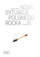 Nowe sytuacje polskiego rocka. Teksty, głosy, interpretacje