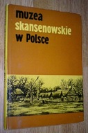 MUZEA SKANSENOWSKIE W POLSCE monografia