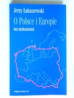 O POLSCE I EUROPIE BEZ NIEDOMÓWIEŃ ŁUKASZEWSKI