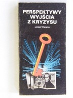 PERSPEKTYWY WYJŚCIA Z KRYZYSU Józef Kaleta