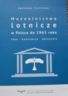 Muzealnictwo lotnicze w Polsce do 1963 r lotnictwo