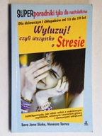 WYLUZUJ SIĘ CZYLI WSZYSTKO O STRESIE Sluke, Torres