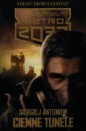 Uniwersum Metro 2033 Ciemne tunele Siergiej Antonow