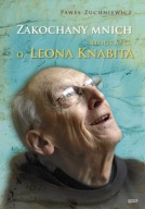 Zakochany mnich Biografia o. Leona Knabita Paweł Zuchniewicz