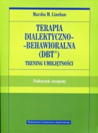 Terapia dialektyczno-behawioralna DBT Trening umiejętności Linehan