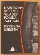 Narodziny systemu władzy Polska1943-1948 - KERSTEN / bdb NOWA