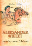 Aleksander Wielki Morderstwo w Babilonie Phillips