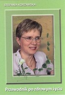 PRZEWODNIK PO ZDROWYM ŻYCIU STEFANIA KORŻAWSKA