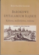 Barokowe epitalamium śląskie. Kobieta, małżeństwo, rodzina ; jak nowa