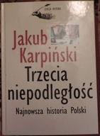 Trzecia niepodległość Historia Polski J. Karpiński