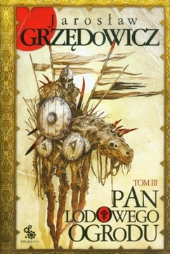 Pan Lodowego Ogrodu Tom 3 Jarosław Grzędowicz