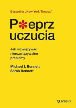 Pieprz uczucia Jak rozwiązywać nierozwiązywalne problemy Michael Bennett,