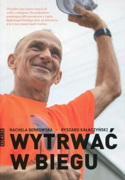 Wytrwać w biegu Rachela Berkowska, R. Kałaczyński