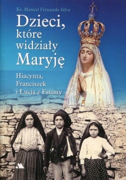 Dzieci, które widziały Maryję Manuel Fernando Silva