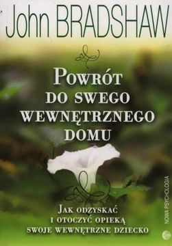 Powrót do swego wewnętrznego domu John Bradshaw