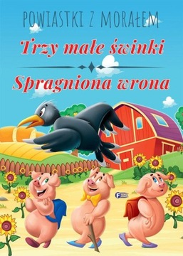 POWIASTKI Z MORAŁEM-TRZY MAŁE ŚWINKI WRONA