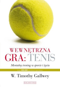 WEWNĘTRZNA GRA TENIS Gallwey Timothy TRENING